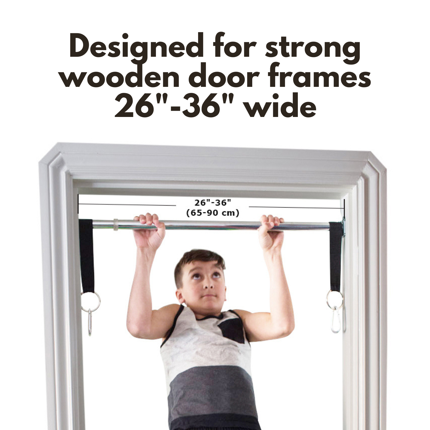The doorway swing is designed for a strong wooden door frame 26-36 inches wide